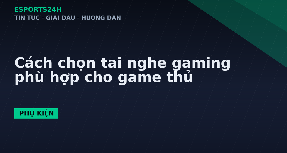 Cách chọn tai nghe gaming phù hợp cho game thủ