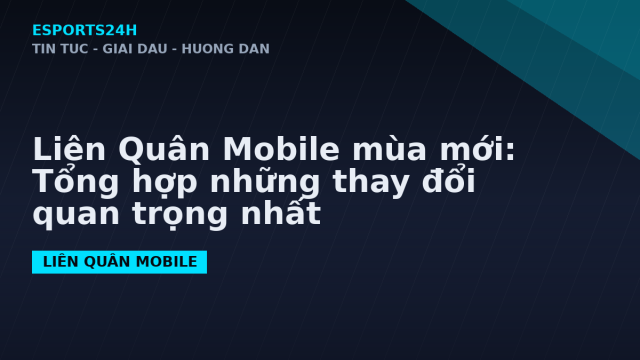 Liên Quân Mobile mùa mới: Tổng hợp những thay đổi quan trọng nhất