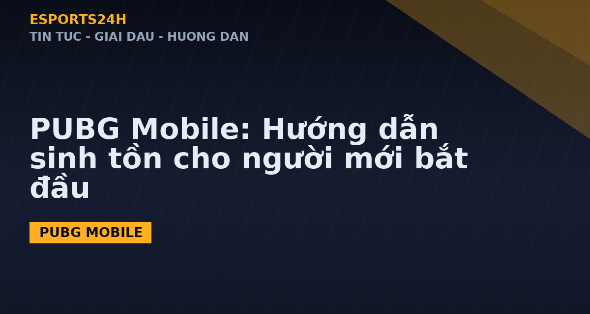 PUBG Mobile: Hướng dẫn sinh tồn cho người mới bắt đầu