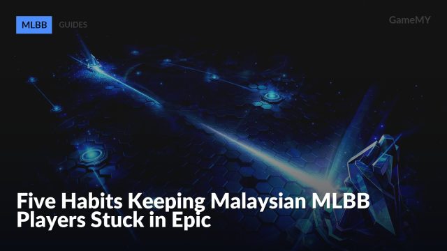 Five Habits Keeping Malaysian MLBB Players Stuck in Epic