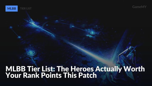 MLBB Tier List: The Heroes Actually Worth Your Rank Points This Patch