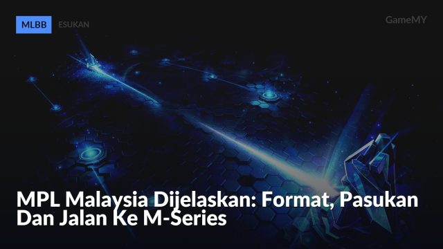 MPL Malaysia Dijelaskan: Format, Pasukan Dan Jalan Ke M-Series