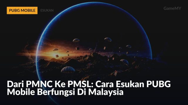 Dari PMNC Ke PMSL: Cara Esukan PUBG Mobile Berfungsi Di Malaysia